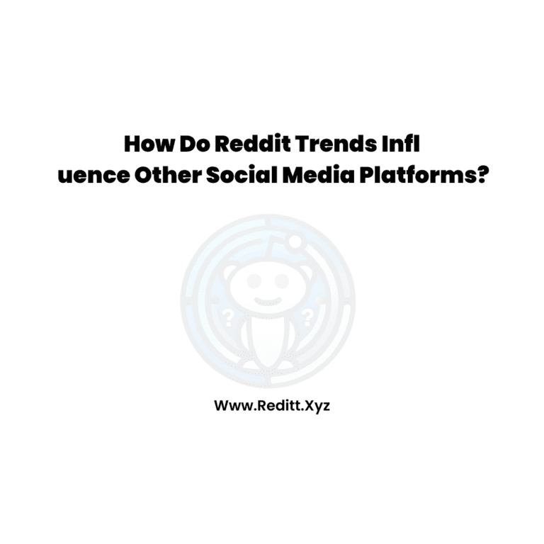 How Do Reddit Trends Influence Other Social Media Platforms?